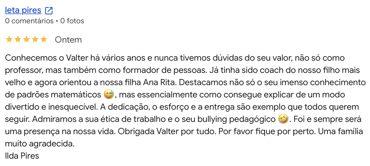 Avaliacao Google 5 estrelas de Ilda Pires: o Valter foi coach e formador de duas geracoes da familia.